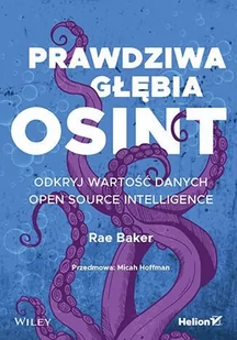 Prawdziwa głębia OSINT. Odkryj wartość danych Open Source Intelligence - E-booki - informatyka - miniaturka - grafika 1