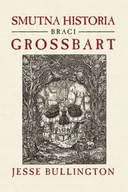 Horror, fantastyka grozy - Smutna historia Braci Grossbar - miniaturka - grafika 1
