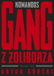 Komandos. Gang z Żoliborza - Felietony i reportaże - miniaturka - grafika 1