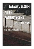 Książki o muzyce - Zabawy z jazzem. Pieśni patriotyczne... - Piotr Śmiejczak - miniaturka - grafika 1