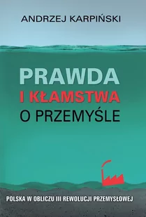 Prawda i kłamstwa o przemyśle - E-booki - literatura faktu - miniaturka - grafika 1
