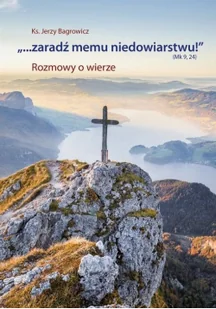 `...Zaradź memu niedowiarstwu!` - Religia i religioznawstwo - miniaturka - grafika 2