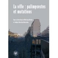 Filologia i językoznawstwo - Wydawnictwa Uniwersytetu Warszawskiego La ville palimpsestes et mutations Les representations de la ville dans les litteratures d'expres - Wydawnictwo Uniwersytetu Warszawskiego - miniaturka - grafika 1