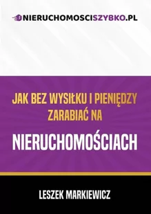 Jak bez wysiłku i pieniędzy zarabiać na nieruchomościach | - Zarządzanie - miniaturka - grafika 2
