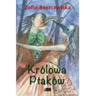 Baśnie, bajki, legendy - Beszczyńska Zofia Królowa Ptaków - Zofia Beszczyńska - miniaturka - grafika 1