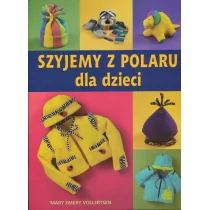 Szyjemy z polaru dla dzieci - Poradniki hobbystyczne - miniaturka - grafika 2