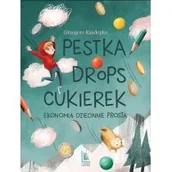 Baśnie, bajki, legendy - Grzegorz Kasdepke Pestka,drops,cukierek Ekonomia dziecinnie prosta - miniaturka - grafika 1