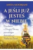 Ezoteryka - A jeśli już jesteś w Niebie. Przesłania z Drugiej Strony pozwalające doświadczyć Nieba na Ziemi - miniaturka - grafika 1