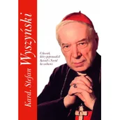 Biografie i autobiografie - Kard Stefan Wyszyński Człowiek Który Poprowadził Kościół I Naród Ku Wolności Piotr Stefaniak - miniaturka - grafika 1