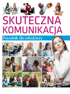 Horyzonty Poradnik dla młodzieży. Skuteczna komunikacja - Lilka Poncyliusz-Guranowska - Poradniki psychologiczne - miniaturka - grafika 1
