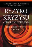 Publicystyka - Ryzyko kryzysu a ciągłość działania. business continuity management - dostępny od ręki, wysyłka od 2,99 - miniaturka - grafika 1