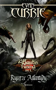 Evan Currie Atlantis Rising. Tom 1. Rycerze Atlantydy - Fantasy - miniaturka - grafika 2