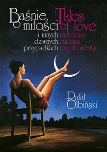 Baśnie o miłości i innych dziwnych przypadkach. Tales of love and other curious predicaments - Książki o kulturze i sztuce Baśnie o miłości i innych dziwnych przypadkach. Tales of love and other curious predicaments - Książki o kulturze i sztuce - miniaturka - grafika 1