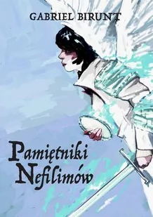 Pamiętniki Nefilimów Gabriel Birunt EPUB) - E-booki - fantastyka i horror - miniaturka - grafika 1