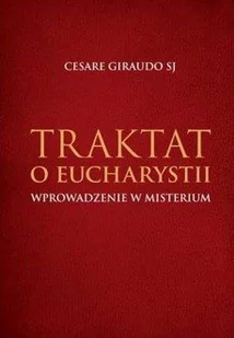 M Wydawnictwo Traktat o Eucharystii. Wprowadzenie w misterium Cesare Giraudo SJ - Religia i religioznawstwo - miniaturka - grafika 2