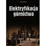 Historia Polski - Elektryfikacja górnictwa zarys historyczny - Stefan Gierlotka - miniaturka - grafika 1