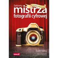 Poradniki hobbystyczne - Sekrety mistrza fotografii cyfrowej, najlepsze wskazówki - Scott Kelby - miniaturka - grafika 1