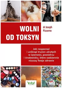 Wolni od toksyn Joseph Pizzorno - Zdrowie - poradniki - miniaturka - grafika 1