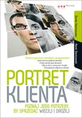Zarządzanie - Portret klienta. Poznaj jego potrzeby, by sprzedać więcej i drożej - miniaturka - grafika 1