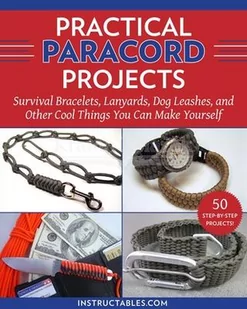 Practical Paracord Projects: Survival Bracelets, Lanyards, Dog Leashes, and Other Cool Things You Can Make Yourself - Pozostałe książki - miniaturka - grafika 1