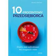 10-procentowy przedsiębiorca. Stwórz swój mikrobiznes bez rezygnacji z etatu - PATRICK J. MCGINNIS