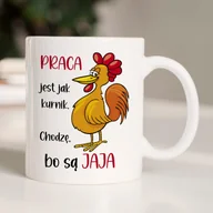 Kubki - Kubek ze śmiesznym napisem - Praca jest jak kurnik... - miniaturka - grafika 1