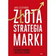 Marketing - Jarek Szczepański Złota strategia marki Droga do przewagi rynkowej i wyższych zysków - dostępny od ręki, natychmiastowa wysyłka - miniaturka - grafika 1