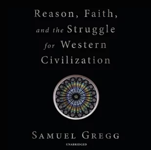 Reason, Faith, and the Struggle for Western Civilization - Audiobooki obcojęzyczne - miniaturka - grafika 1