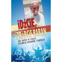WAM praca zbiorowa Idźcie, zróbcie raban - Religia i religioznawstwo - miniaturka - grafika 1
