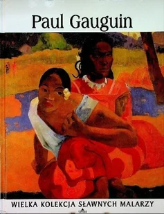 Wielka kolekcja sławnych malarzy Tom 19 Paul Gauguin - Książki o kulturze i sztuce - miniaturka - grafika 1