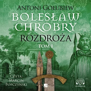 Rozdroża. Bolesław Chrobry. Tom 1 - Audiobooki - literatura piękna - miniaturka - grafika 1