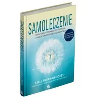 Zdrowie - poradniki - Samoleczenie Odkryj Swój Nieograniczony Potencjał I Obudź W Sobie Potężnego Uzdrowiciela Kelly Noonan Gores - miniaturka - grafika 1