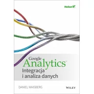Biznes - Waisberg Daniel, Watrak Andrzej Google analytics integracja i analiza danych - miniaturka - grafika 1
