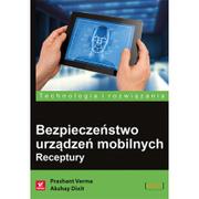 Bezpieczeństwo - Helion Bezpieczeństwo urządzeń mobilnych. Receptury - Prashant Verma, Akshay Dixit - miniaturka - grafika 1