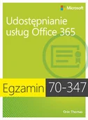 Aplikacje biurowe - Egzamin 70-347 Udostępnianie usług Office 365 - Thomas Orin - miniaturka - grafika 1