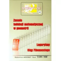 Miniatury matematyczne 43 Zasada indukcji matematycznej w geometrii Logarytmy Ciąg Fibonacciego - Praca zbiorowa - Materiały pomocnicze dla uczniów - miniaturka - grafika 1