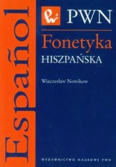 Wydawnictwo Naukowe PWN Wieczysław Nowikow Fonetyka hiszpańska