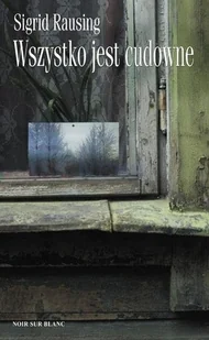 Wydawnictwo Literackie Wszystko jest cudowne - Rausing Sigrid - Powieści - miniaturka - grafika 3