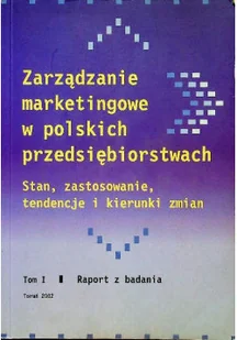 Zarządzanie marketingowe w polskich przedsiębiorstwach tom I - Marketing - miniaturka - grafika 1