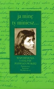 Ja Minę Ty Miniesz... Wspomnienia o Halinie Poświatowskiej - Biografie i autobiografie - miniaturka - grafika 1