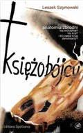 Historia świata - EDITIONS SPOTKANIA Księżobójcy. Anatomia zbrodni - Leszek Szymowski - miniaturka - grafika 1
