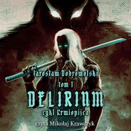 Audiobooki - fantastyka i horror - Delirium. Krwiopijca. Tom 1 - miniaturka - grafika 1