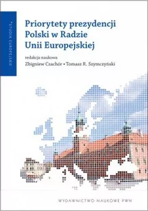 ZBIGNIEW CZACHÓR, TOMASZ R. SZYMCZYŃSKI PRIORYTETY PREZYDENCJI POLSKI W RADZIE UNII EUROPEJSKIEJ - Podręczniki dla szkół wyższych - miniaturka - grafika 1