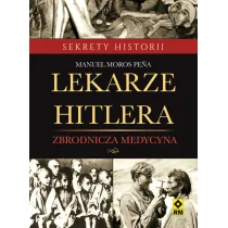 RM Lekarze Hitlera. Zbrodnicza medycyna - MANUEL MOROS PENA