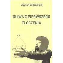 Oliwa z pierwszego tłoczenia Wojtek Garczarek - Publicystyka - miniaturka - grafika 1