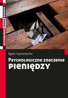 Psychologia - Wydawnictwo Naukowe PWN Psychologiczne znaczenie pieniędzy - Agata Gąsiorowska - miniaturka - grafika 1