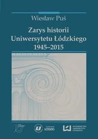 Zarys historii Uniwersytetu Łódzkiego 1945-2015 - Książki regionalne - miniaturka - grafika 1