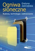 Podręczniki dla szkół wyższych - Ogniwa słoneczne. Budowa, technologia i zastosowanie - Grażyna Jastrzębska - książka - miniaturka - grafika 1