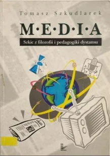Media Szkic z filozofii i pedagogiki dystansu - Książki o kulturze i sztuce - miniaturka - grafika 1