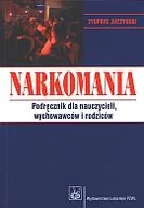Psychologia - Narkomania. Podręcznik dla nauczycieli, wychowawców i rodziców - Zygfryd Juczyński - miniaturka - grafika 1